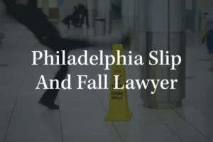 slip and fall lawyers in philadelphia
