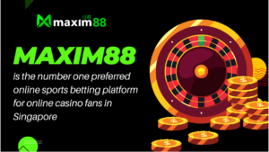 Maxim88 is the number one preferred online sports betting platform for online casino fans in Singapore