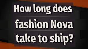 how long does fashion nova take to ship