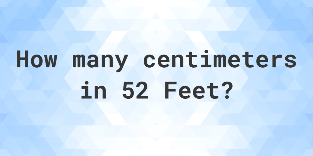 52 ft in cm