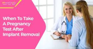 when to take a pregnancy test after implant removal